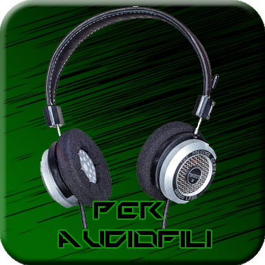 cuffie da audiofilo